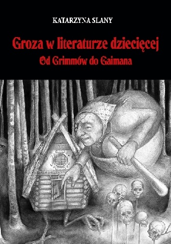 Okładka: Katarzyna Slany - Groza w literaturze dziecięcej. Od Grimmów do Gaimana