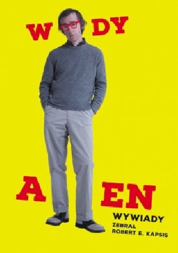 Okładka: Robert E. Kapsis - Woody Allen. Wywiady