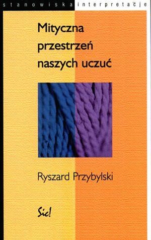 Okładka: Ryszard Przybylski - Mityczna przestrzeń naszych uczuć