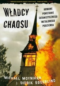 Okładka: Michael Moynihan - Władcy chaosu - krwawe powstanie satanistycznego metalowego podziemia