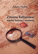 Okładka: Adam Nobis - Zmiana kulturowa. Między historią i ewolucją