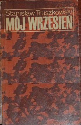 Okładka: Stanisław Truszkowski - Mój wrzesień: wspomnienie z kampanii 1939 r.