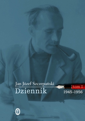 Okładka: Jan Józef Szczepański - Dziennik. Tom I: 1945-1956