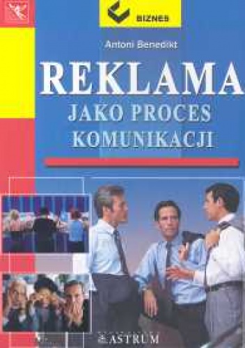 Okładka: Antoni Benedikt - Reklama jako proces komunikacji