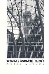Okładka:  Wasyl Machno - 34 wiersze o Nowym Jorku i nie tylko