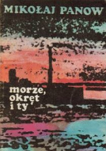 Okładka: Mikołaj Panow - Morze, okręt i ty
