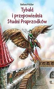 Okładka: Barbara Wicher - I Tybald i przepowiednia Studni Praprzodków