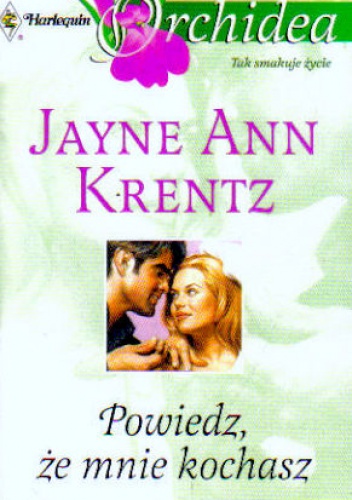Okładka: Jayne Ann Krentz - Powiedz, że mnie kochasz