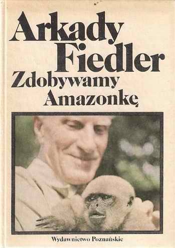Okładka: Arkady Fiedler - Zdobywamy Amazonkę