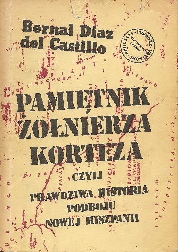 Okładka: Bernal Diaz del Castillo - Pamiętnik żołnierza Korteza czyli prawdziwa historia podboju Nowej Hiszpanii