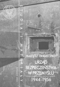 Okładka: Dariusz Iwaneczko - Urząd bezpieczeństwa w Przemyślu 1944-1956