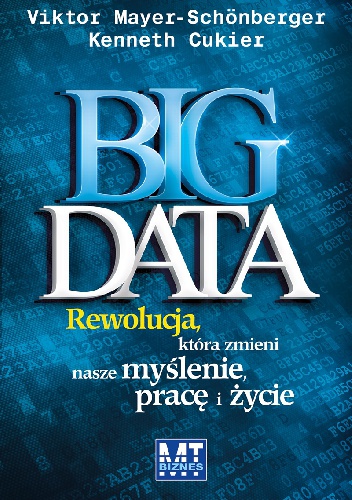 Okładka: Kenneth Cukier - Big data. Rewolucja, która zmieni nasze myślenie, pracę i życie.