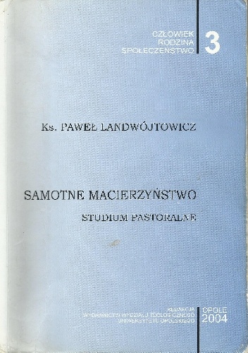Okładka: ks. Paweł Landwójtowicz - Samotne macierzyństwo. Studium pastoralne