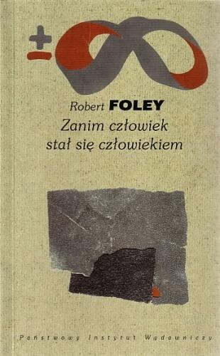 Okładka: Robert Foley - Zanim człowiek stał się człowiekiem