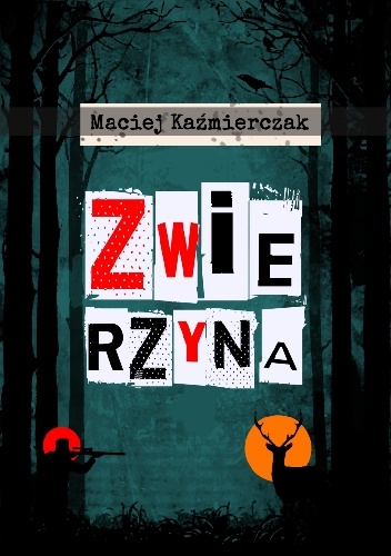 Okładka: Maciej Kaźmierczak - Zwierzyna
