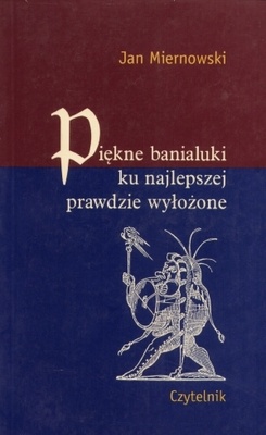 Okładka: Jan Miernowski - Piękne banialuki ku najlepszej prawdzie wyłożone