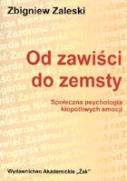 Okładka: Zbigniew Zaleski - Od zawiści do zemsty: Społeczna psychologia kłopotliwych emocji