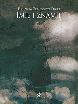 Okładka: Eugeniusz Tkaczyszyn-Dycki - Imię i znamię
