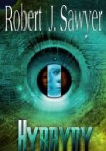 Okładka: Robert J. Sawyer - Hybrydy