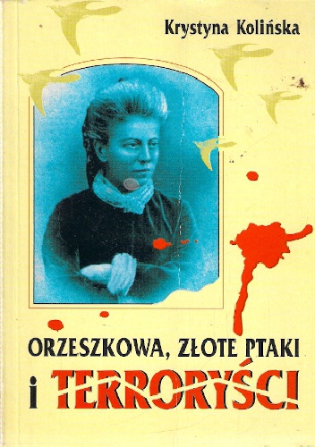 Okładka: Krystyna Kolińska - Orzeszkowa, złote ptaki i terroryści