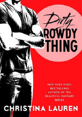 Okładka: Christina Lauren - Dirty Rowdy Thing
