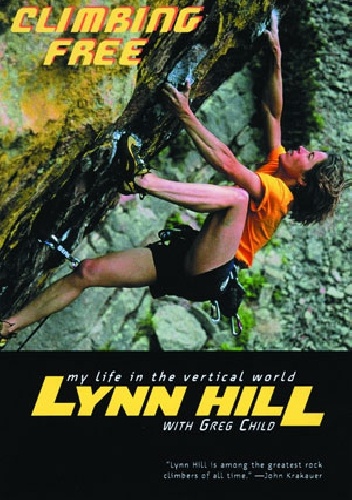 Okładka: Lynn Hill - Climbing Free: My Life in the Vertical World