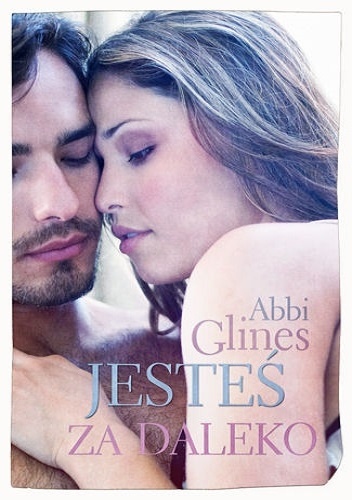 Okładka: Abbi Glines - Jesteś za daleko