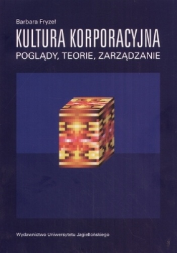 Okładka: Barbara Fryzeł - Kultura korporacyjna. Poglądy, teorie, zarządzanie