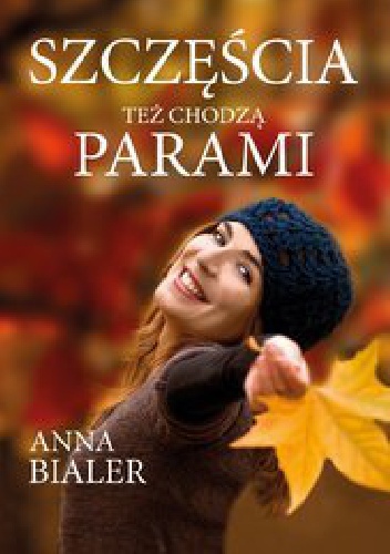 Okładka: Anna Bialer - Szczęścia też chodzą parami