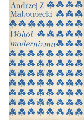 Okładka: Andrzej Z. Makowiecki - Wokół modernizmu