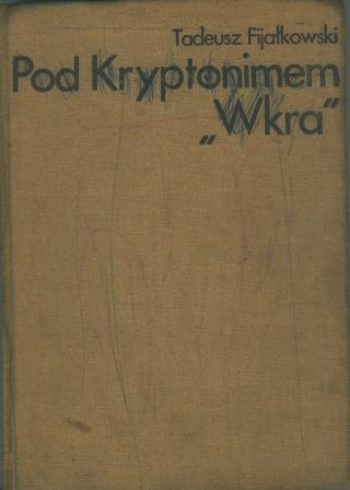 Okładka: Tadeusz Fijałkowski - Pod kryptonimem Wkra