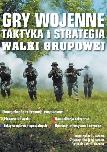 Okładka: Christopher Larsen - Gry wojenne. Taktyka i strategia walki grupowej