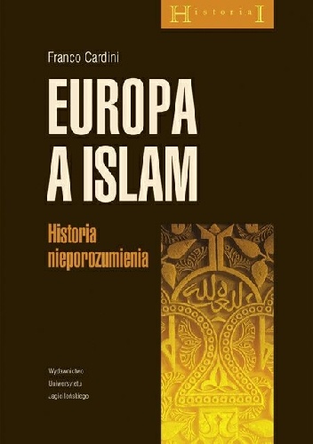 Okładka: Franco Cardini - Europa a islam. Historia nieporozumienia