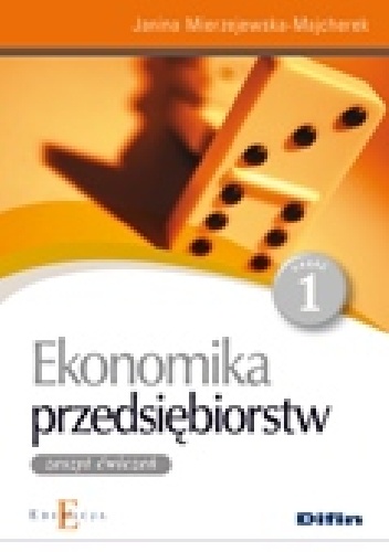 Okładka: Janina Mierzejewska-Majcherek - Ekonomika przedsiębiorstw. Zeszyt ćwiczeń. Część 1