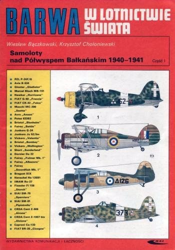 Okładka: Wiesław Bączkowski - Barwa w Lotnictwie Świata. Samoloty nad Półwyspem Bałkańskim 1940-1941. Część I.