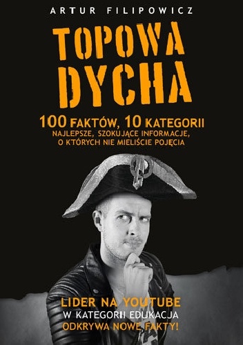 Okładka:  - Topowa Dycha. 100 faktów, 10 kategorii, najlepsze, szokujące informacje, o których nie mieliście pojęcia