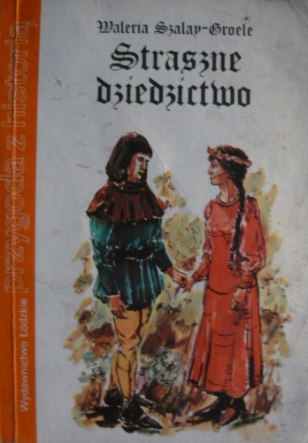 Okładka: Waleria Szalay-Groele - Straszne dziedzictwo