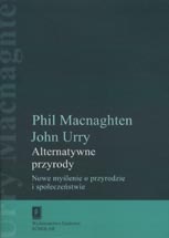 Okładka: Phil Macnaghten - Alternatywne przyrody. Nowe myślenie o przyrodzie i społeczeństwie