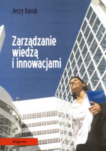Okładka: Jerzy Baruk - Zarządzanie wiedzą i innowacjami