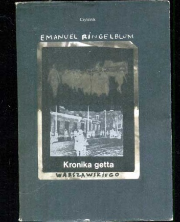 Okładka: Emanuel Ringelblum - Kronika getta warszawskiego. Wrzesień 1939 - styczeń 1943