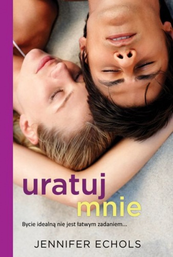 Okładka: Jennifer Echols - Uratuj mnie
