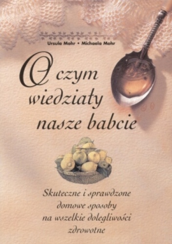 Okładka: Ursula Mohr - O czym wiedziały nasze babcie