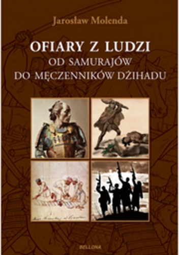 Okładka: Jarosław Molenda - Ofiary z ludzi. Od samurajów do męczenników dżihadu