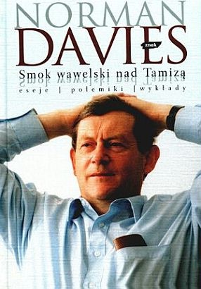 Okładka: Norman Davies - Smok wawelski nad Tamizą. Eseje, polemiki, wykłady
