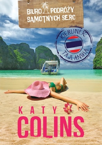 Okładka: Katy Colins - Biuro Podróży Samotnych Serc Kierunek: Tajlandia