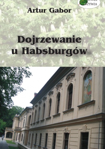 Okładka: Artur Gabor - Dojrzewanie u Habsburgów