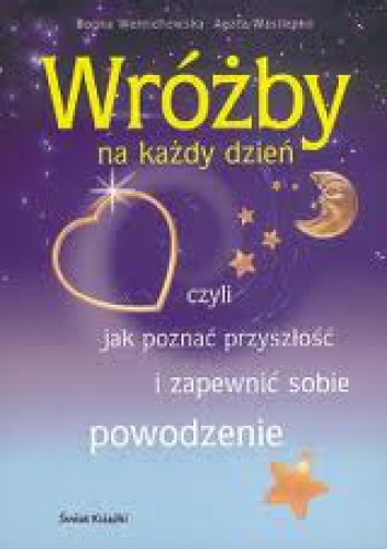 Okładka: Agata Wasilenko - Wróżby na każdy dzień, czyli jak poznać przyszłość i zapewnić sobie powodzenie