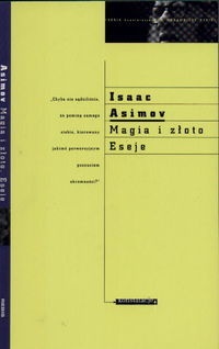 Okładka: Isaac Asimov - Magia i złoto. Eseje