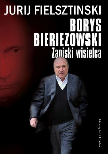 Okładka: Jurij Felsztinski - Borys Bieriezowski. Zapiski wisielca