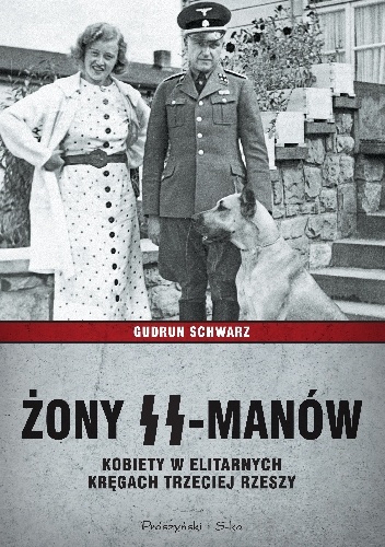 Okładka: Gudrun Schwarz - Żony SS-manów. Kobiety w elitarnych kręgach Trzeciej Rzeszy